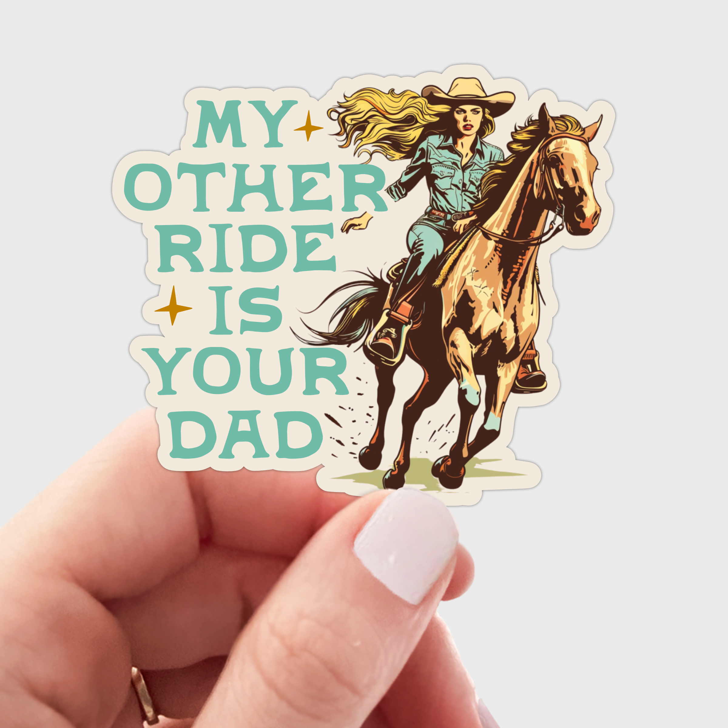 My Other Ride is Your Dad Sticker - cowgirl, west, horse