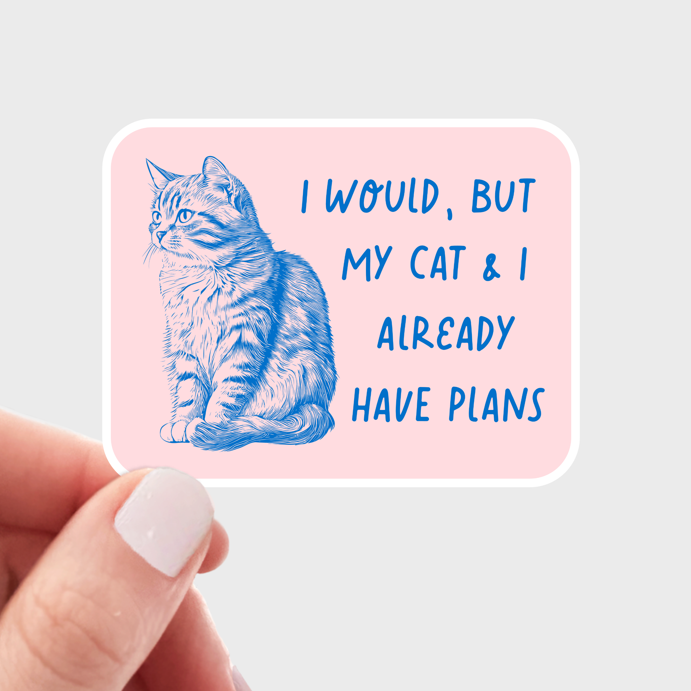 I Would But My Cat & I Already Have Plans Sticker - kitten