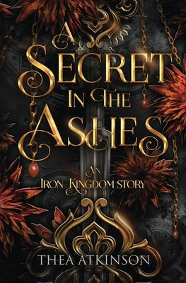 A Secret in the Ashes: A dark fae romance in the Iron Kingdom World